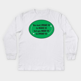 Spend Make Need Money Kids Long Sleeve T-Shirt